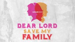 Romans 9:1-5, Dear Lord, Save My Family