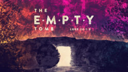 Luke 24:1-8, The Empty Tomb